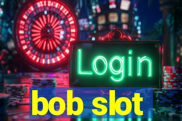 bob slot