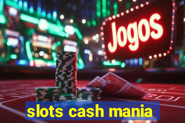 slots cash mania