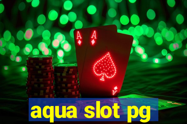 aqua slot pg