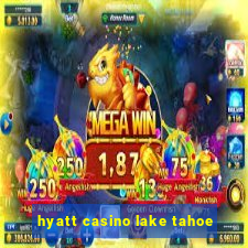 hyatt casino lake tahoe