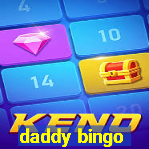 daddy bingo