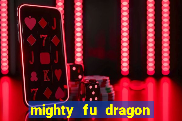 mighty fu dragon slot casino