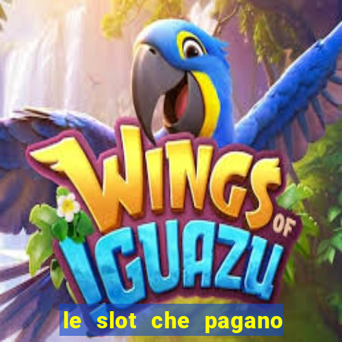 le slot che pagano di piu