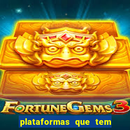 plataformas que tem o jogo do tigre