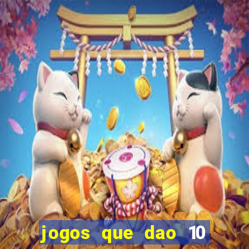 jogos que dao 10 reais ao se cadastrar