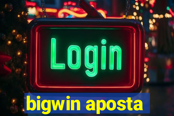 bigwin aposta