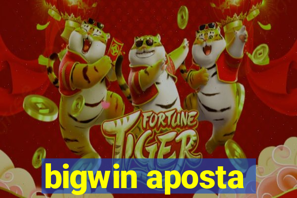 bigwin aposta