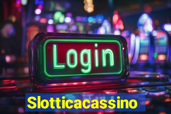 Slotticacassino