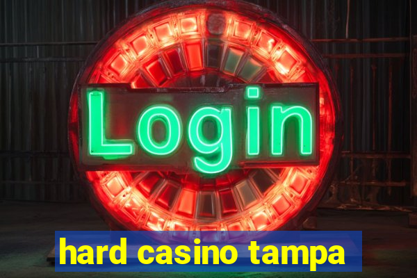 hard casino tampa