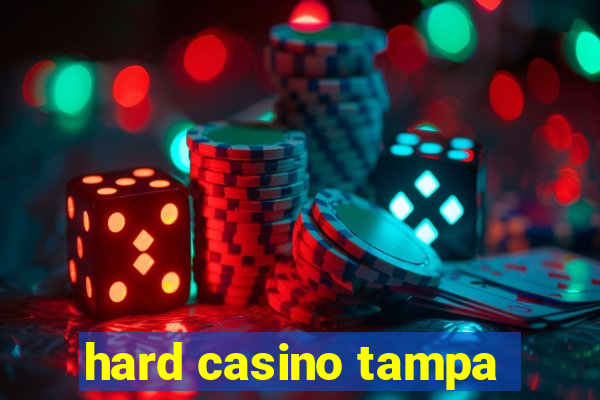 hard casino tampa