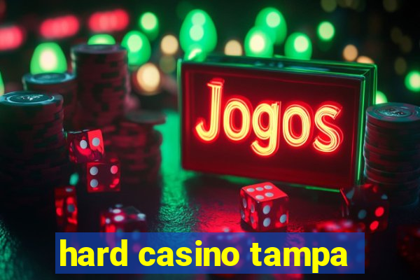 hard casino tampa