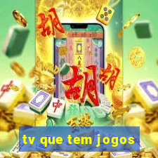 tv que tem jogos