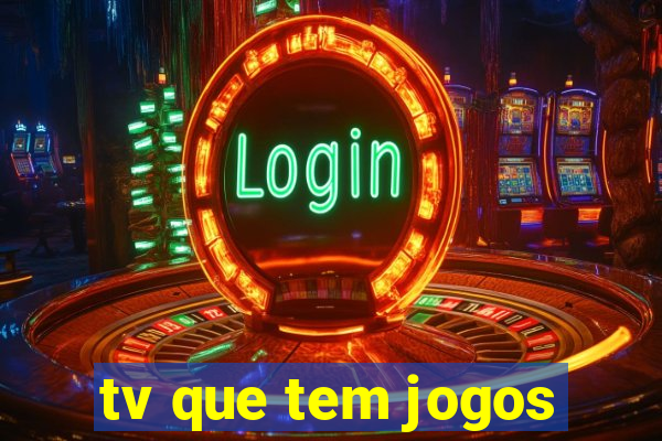 tv que tem jogos