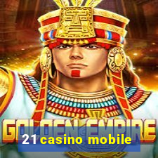 21 casino mobile