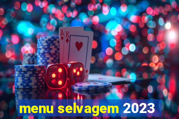 menu selvagem 2023