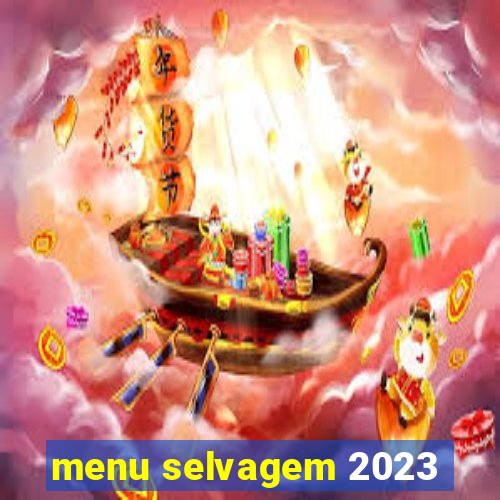 menu selvagem 2023