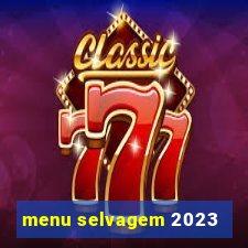 menu selvagem 2023