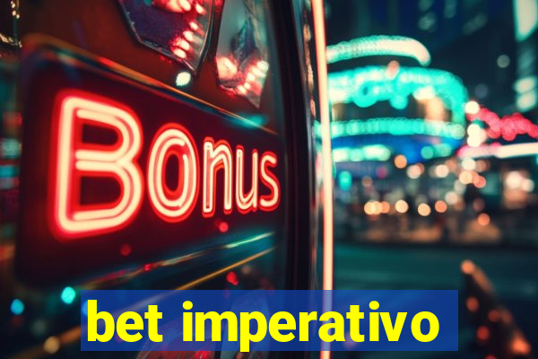 bet imperativo