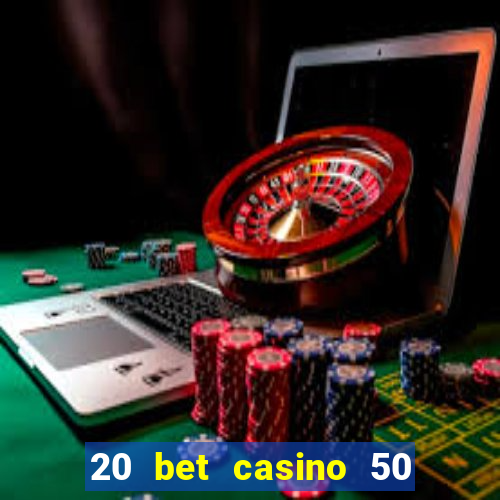 20 bet casino 50 free spins