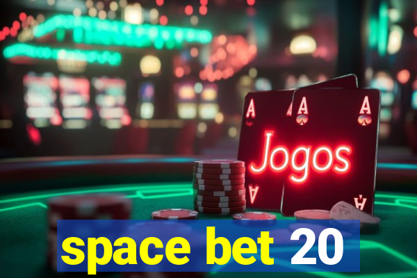 space bet 20