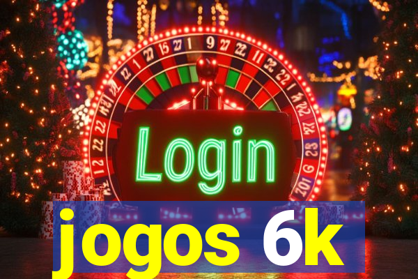 jogos 6k