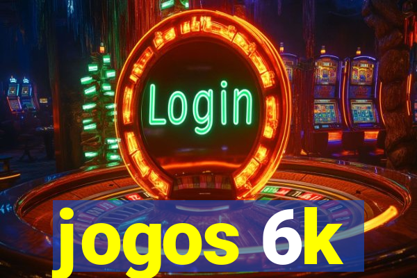 jogos 6k