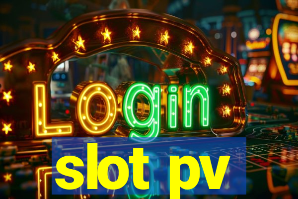 slot pv