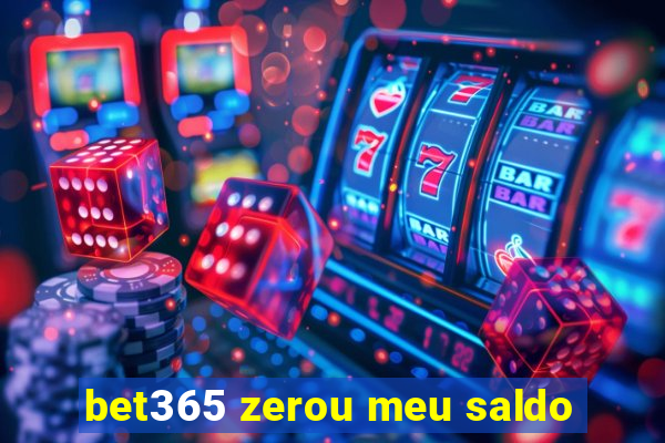 bet365 zerou meu saldo