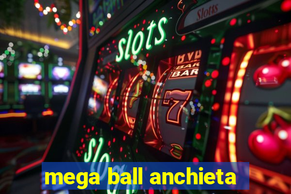 mega ball anchieta