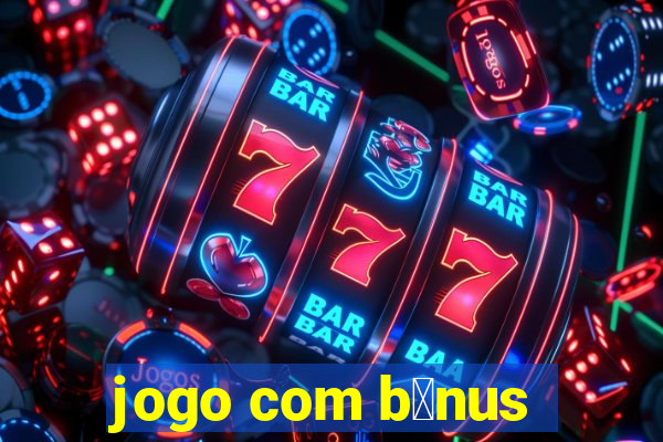 jogo com b么nus