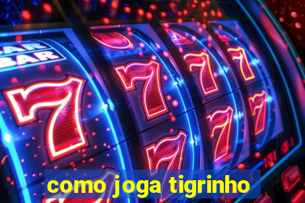 como joga tigrinho