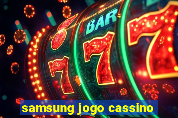 samsung jogo cassino