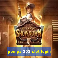 pompa 303 slot login