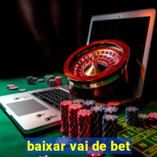 baixar vai de bet