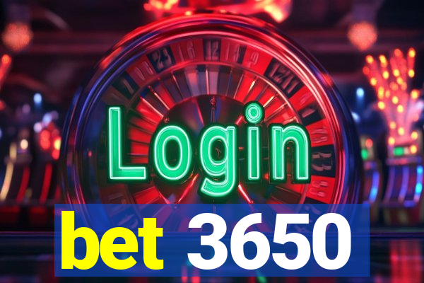 bet 3650