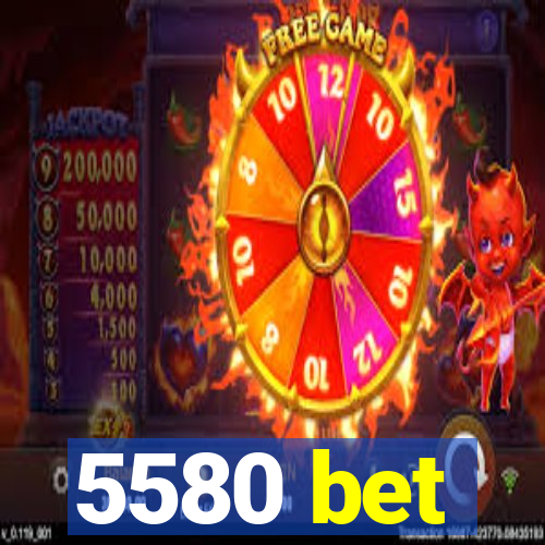 5580 bet