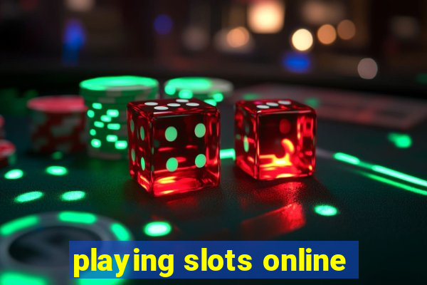 playing slots online