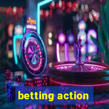 betting action