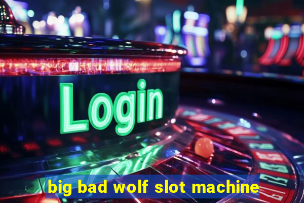 big bad wolf slot machine