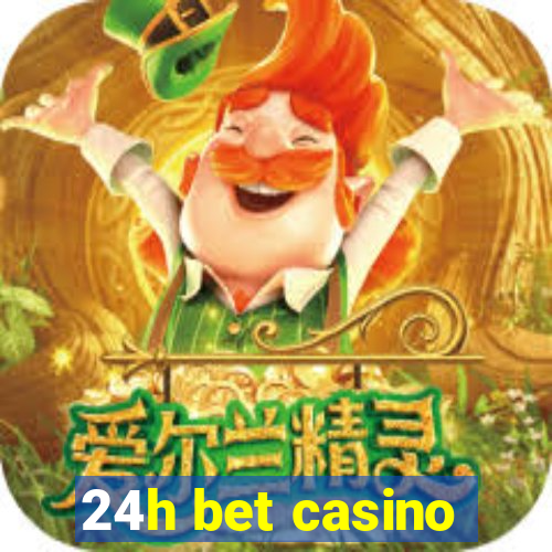 24h bet casino