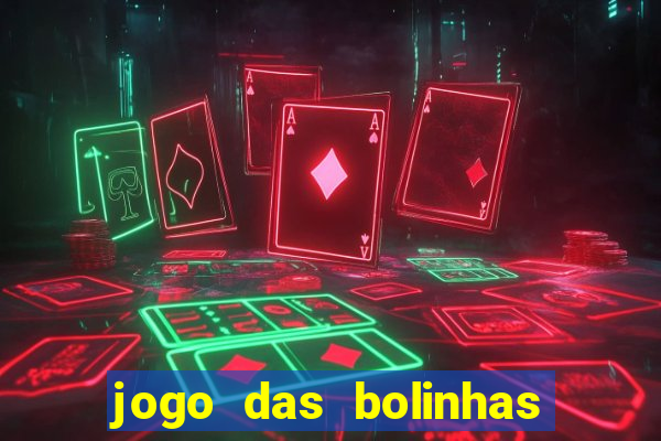 jogo das bolinhas que ganha dinheiro