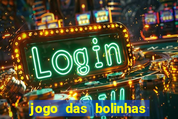 jogo das bolinhas que ganha dinheiro