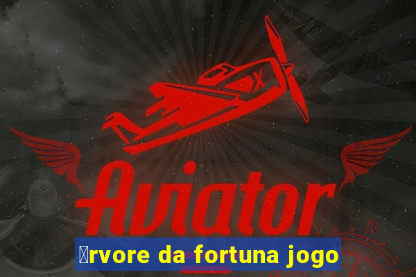 谩rvore da fortuna jogo