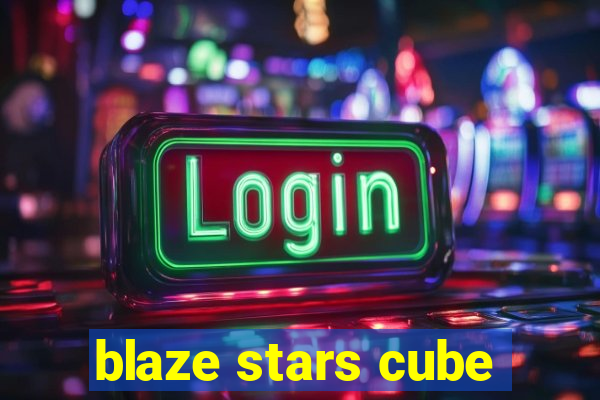 blaze stars cube