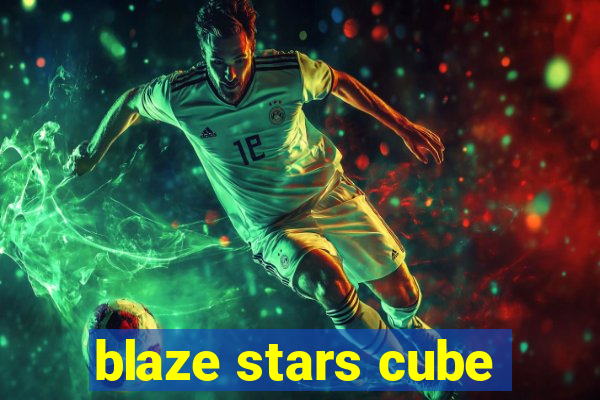 blaze stars cube