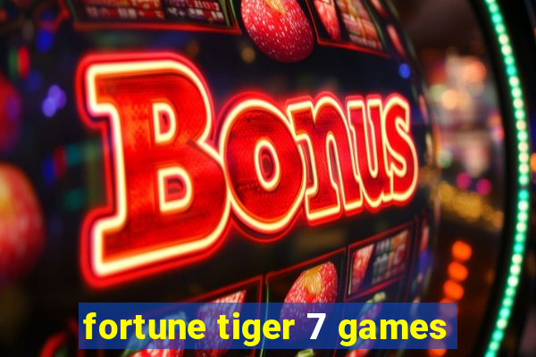 fortune tiger 7 games