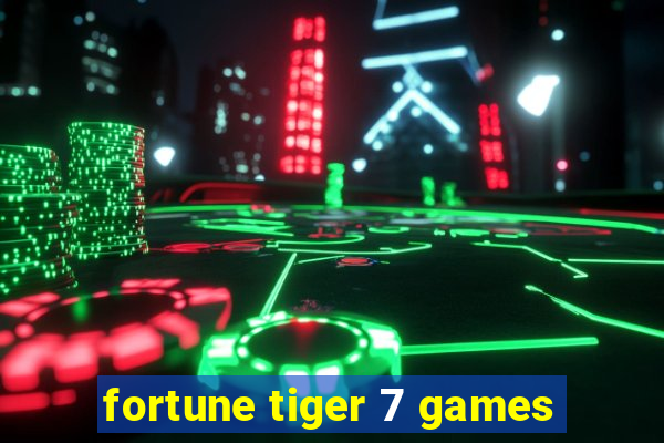 fortune tiger 7 games