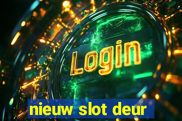 nieuw slot deur