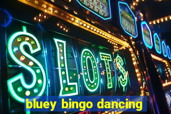 bluey bingo dancing