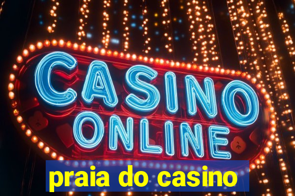 praia do casino